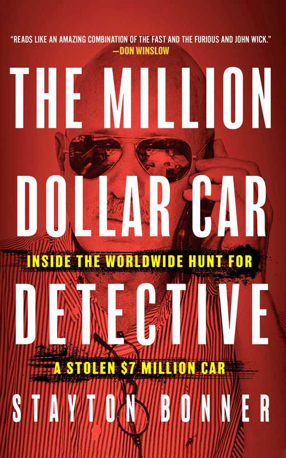 CARS, CRIME, & PEOPLE WITH TOO MUCH MONEY: STAYTON BONNER'S THE MILLION DOLLAR CAR DETECTIVE