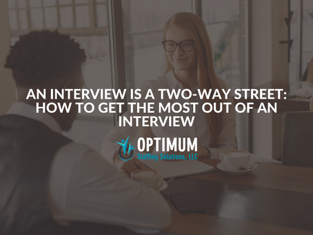 An Interview is a Two-Way Street: How to Get the Most out of an Interview