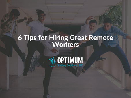 6 Tips for Hiring Great Remote Workers