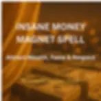 Insane Money Magnet Spell to Attract Abundance, Fame & Respect