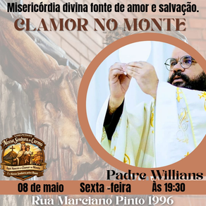 'Misericórdia divina fonte de amor e salvação': Pe. Willians participa do Grupo de Oração Clamor do Monte