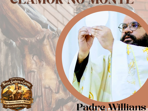 'Misericórdia divina fonte de amor e salvação': Pe. Willians participa do Grupo de Oração Clamor do Monte