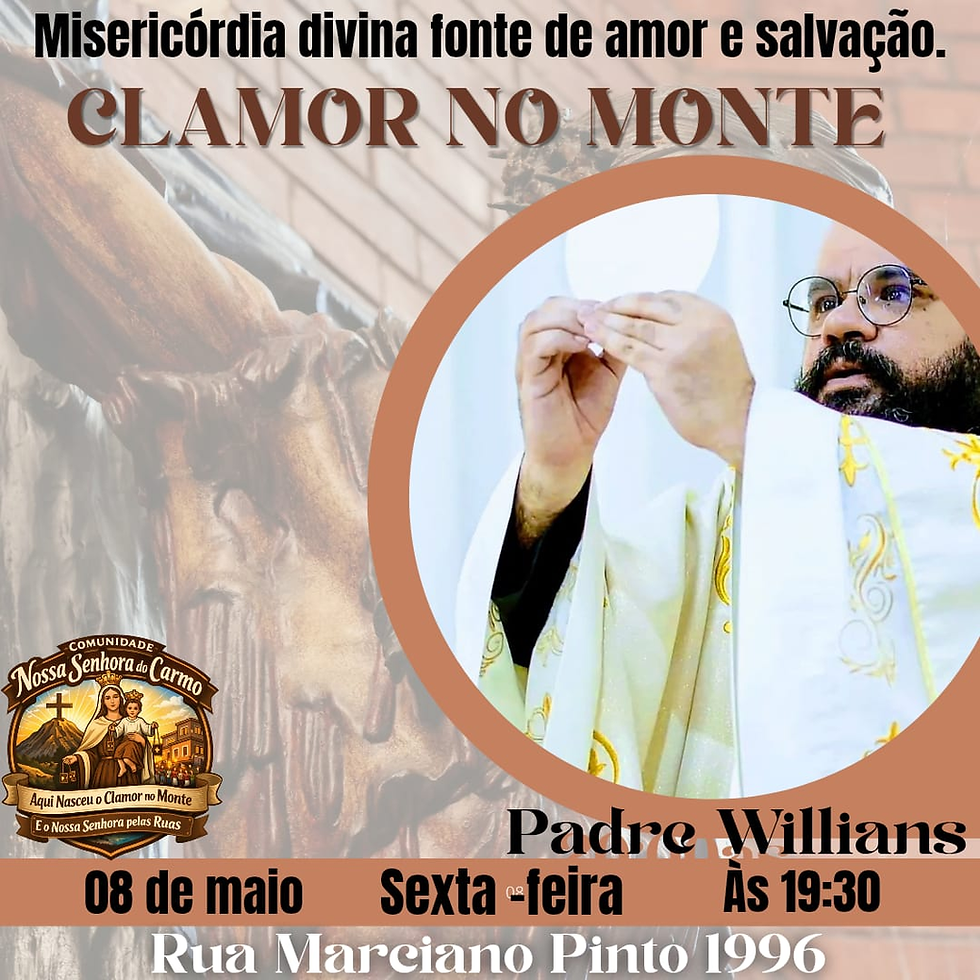 'Misericórdia divina fonte de amor e salvação': Pe. Willians participa do Grupo de Oração Clamor do Monte