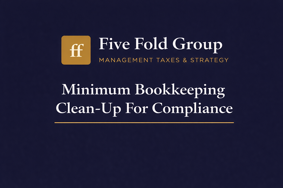 Minimum Bookkeeping Clean-Up That Makes Compliance Decisions Safe