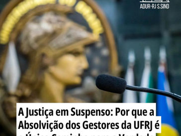 A Justiça em Suspenso: Por que a Absolvição dos Gestores da UFRJ é o Único Caminho para a Verdade