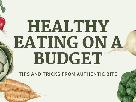 Healthy Eating on a Budget: Tips and Tricks from Authentic Bite