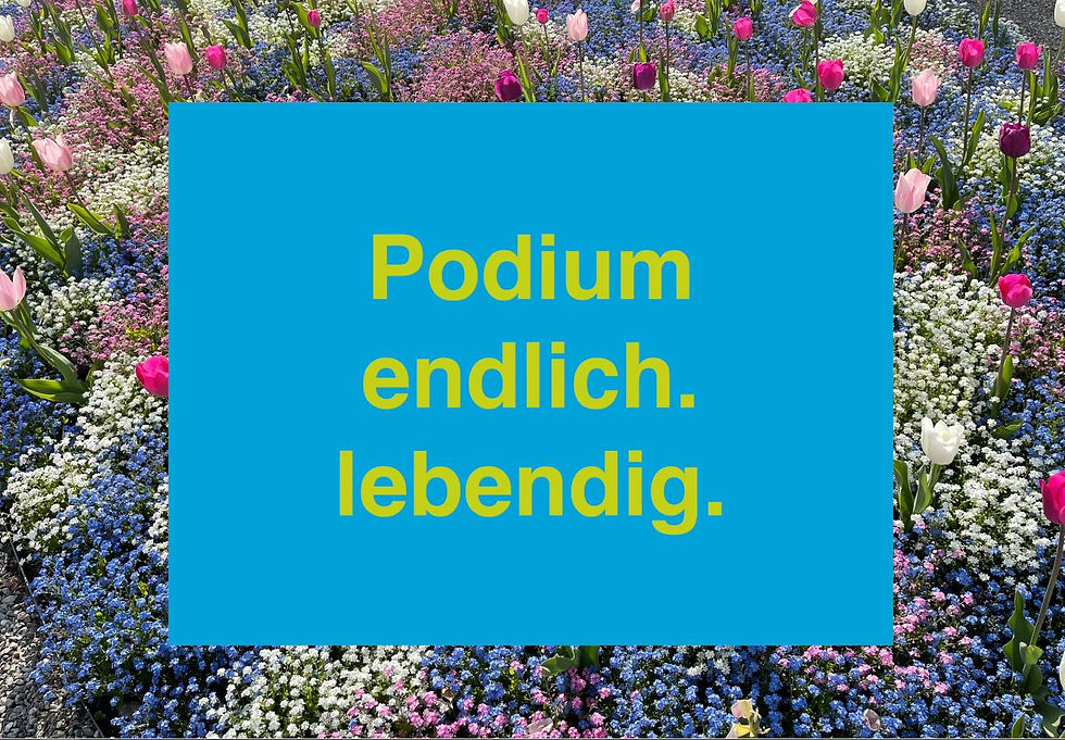 Podium «endlich.lebendig.»
