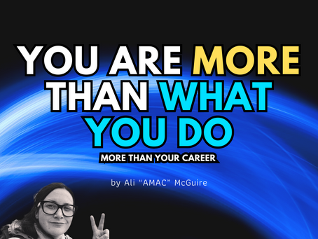 You Are More Than What You Do! : More than your career.