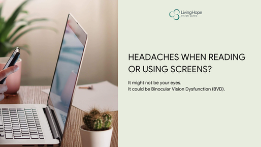 Binocular Vision Dysfunction (BVD) can cause headaches, dizziness, eye strain, and reading difficulty.