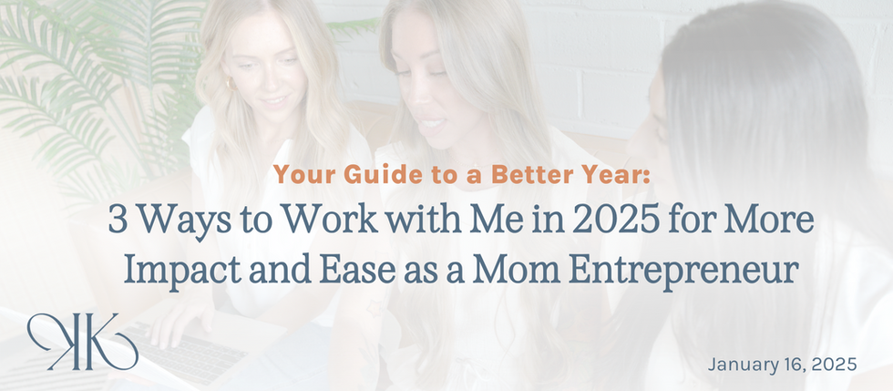 Your Guide to a Better Year: 3 Ways to Work with Me in 2025 for More Impact and Ease as a Mom Entrepreneur