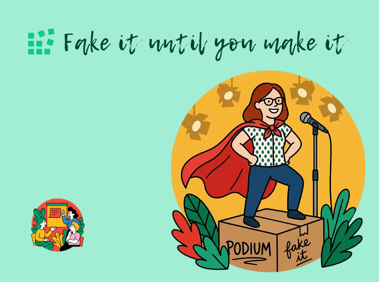 Fake it until you do it