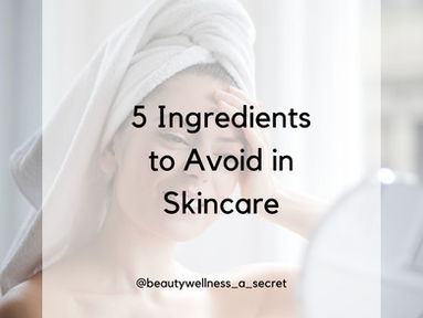 5 Ingredients to Avoid in Skincare