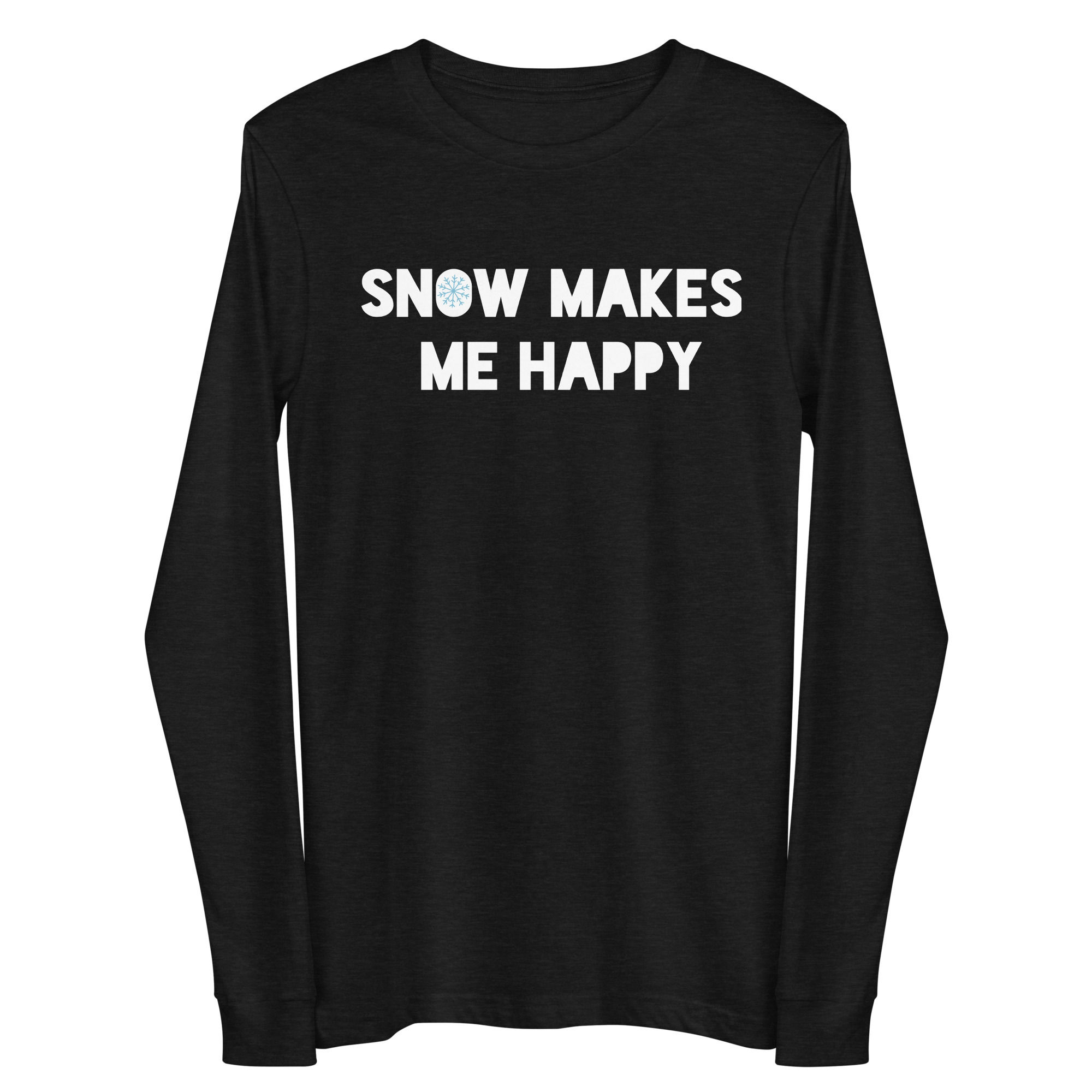 Snow Makes Me Happy Long Sleeve Tee