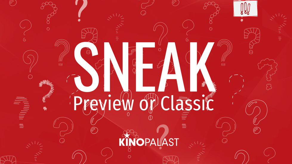 SNEAK PREVIEW ODER CLASSIC