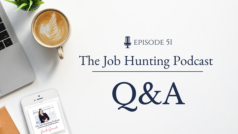 Episode 51 - As a career and job hunting coach, I get asked many questions, and I will be addressing some of them in this episode of The Job Hunting Podcast