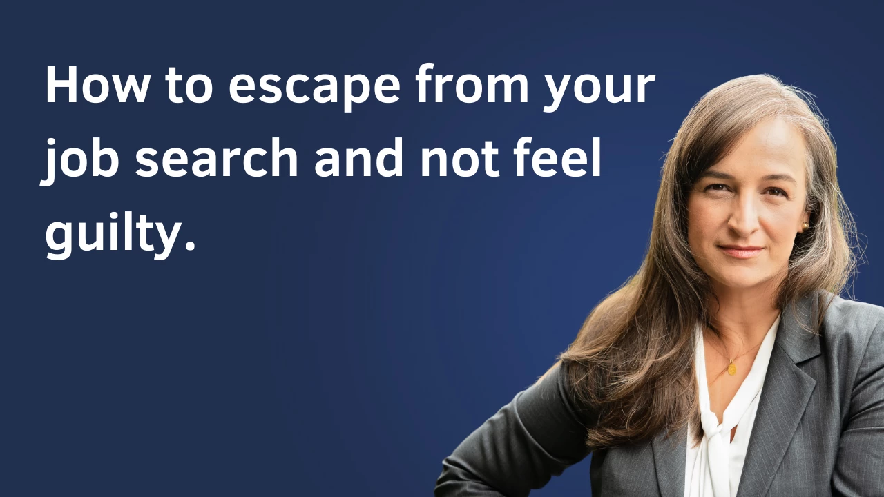 Episode 119 - How to escape from your job search and not feel guilty