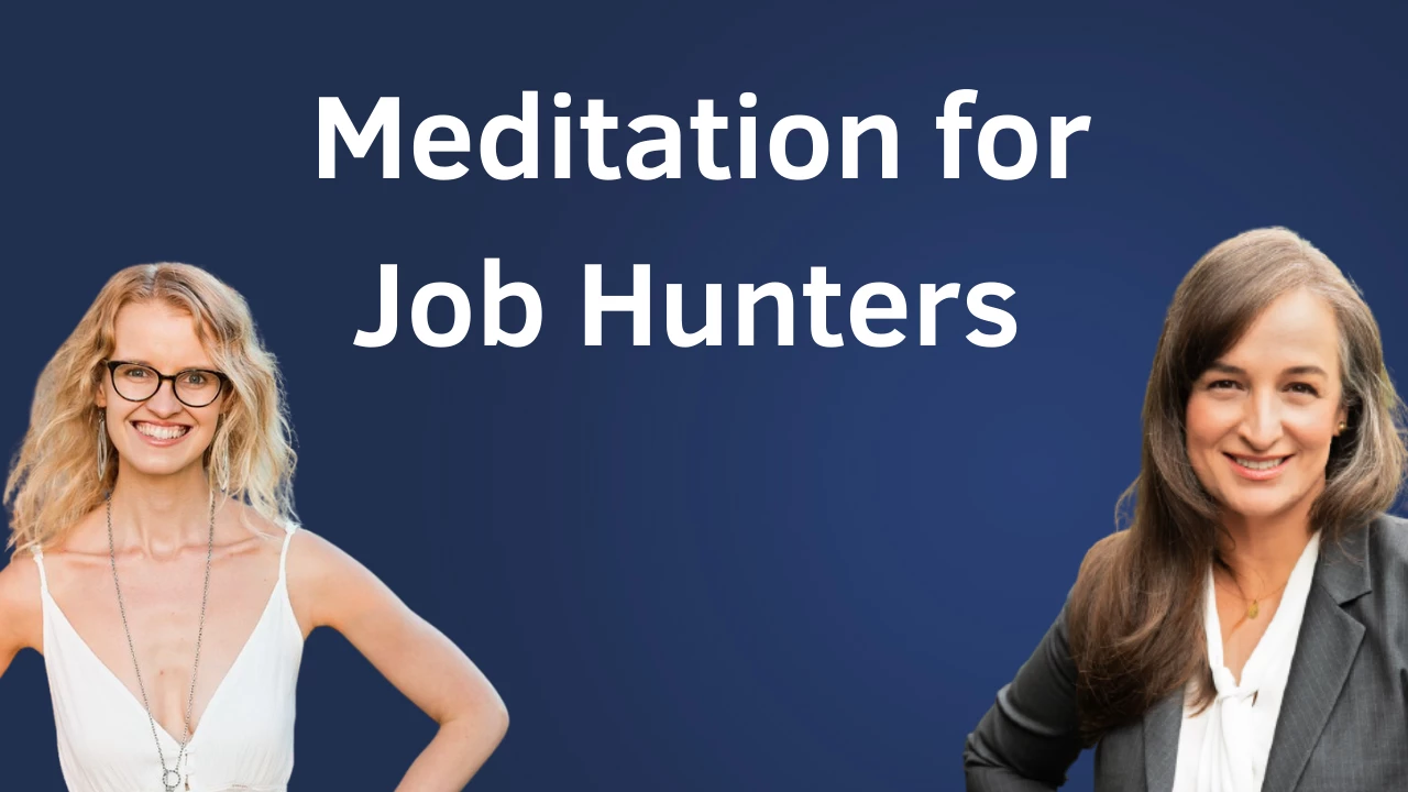 Episode 113 - Meditation for Job Hunters - with Ilana Kosakiewicz