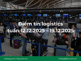 Điểm tin logistics tuần 12.12.2025 - 19.12.2025