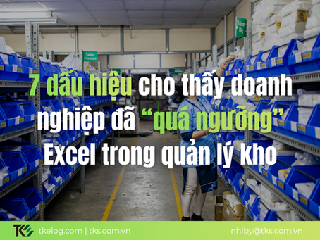 7 dấu hiệu cho thấy doanh nghiệp đã “quá ngưỡng” Excel trong quản lý kho