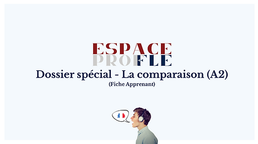 Dossier spécial - La comparaison (A2)