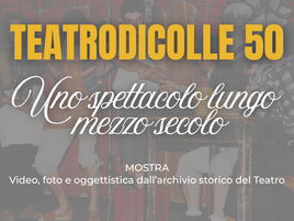 TEATRODICOLLE 50: uno spettacolo lungo mezzo secolo