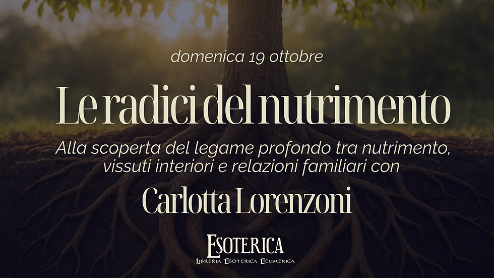 Conferenza "Le radici del nutrimento" a cura di Carlotta Lorenzoni