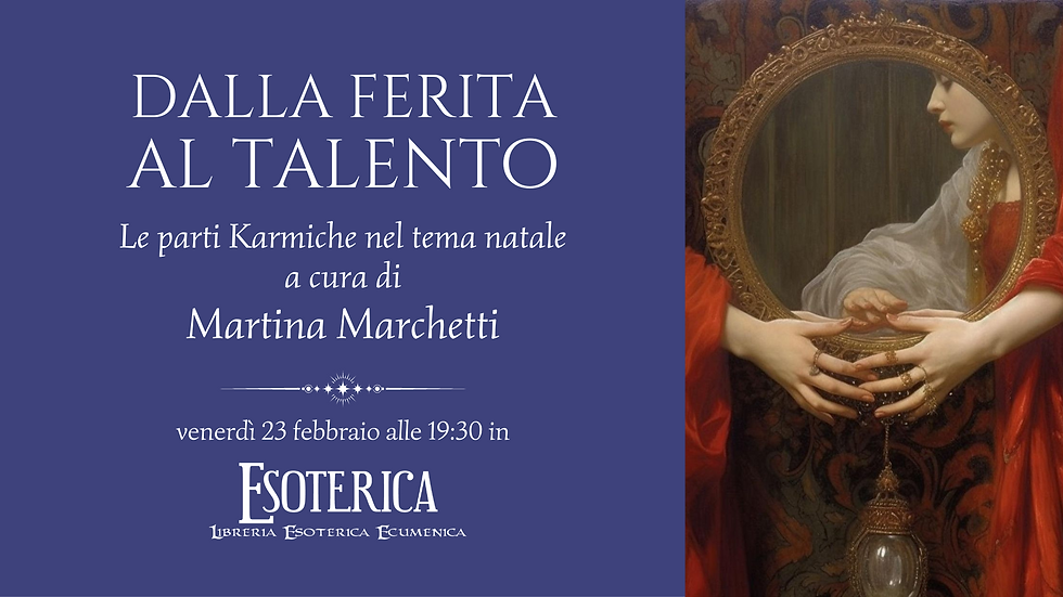 Dalla ferita al talento. Le parti karmiche nel tema natale con Martina Marchetti