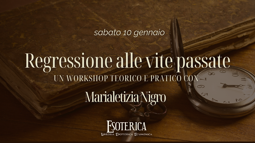 Workshop "Regressione alle vite passate" con Marialetizia Nigro