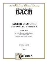 Easter Oratorio -- Now Come Let Us Hasten (BWV 249)