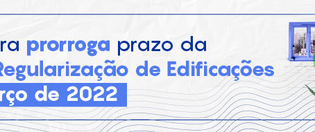 Prefeitura prorroga prazo da Lei de Regularização de Edificações até março de 2022