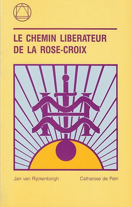 Le Chemin liberateur de la Rose-Croix 