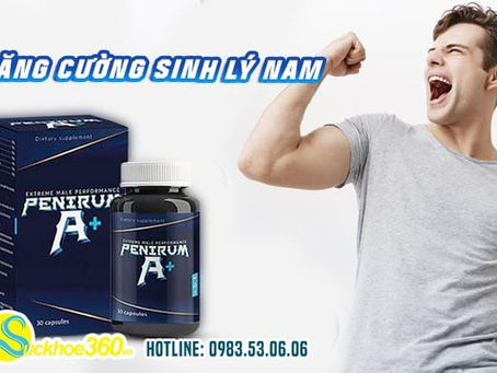 Tác dụng của Penirum A+ trong việc cải thiện sinh lý nam ra sao?