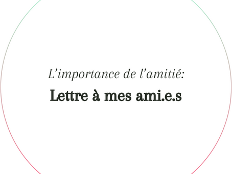 Lettre à mes ami.e.s : L'importance de l'amitié