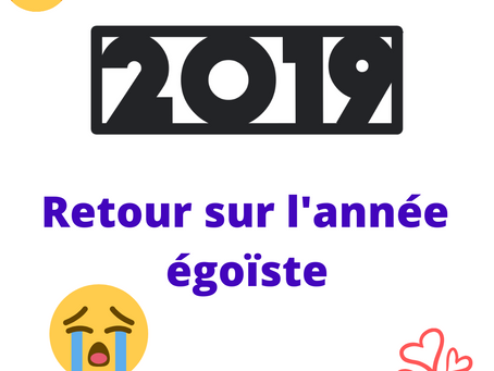 2019 - Retour sur l'année égoïste