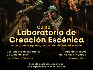 CEART ENSENADA INVITA AL LABORATORIO DE CREACIÓN ESCÉNICA