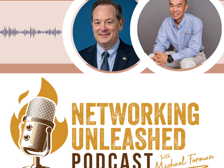 Networking Unleashed: Building Profitable Connections. An Interview with Swire Ho and Michael A Forman