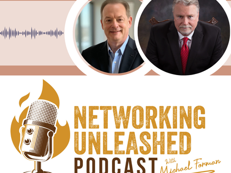 Networking Unleashed: Building Profitable Connections. An Interview with Harlan Hammack and Michael A Forman