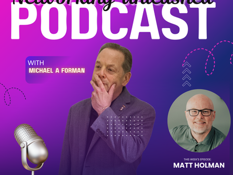 Networking Unleashed: Building Profitable Connections. An Interview with Matt Holman and Michael A Forman