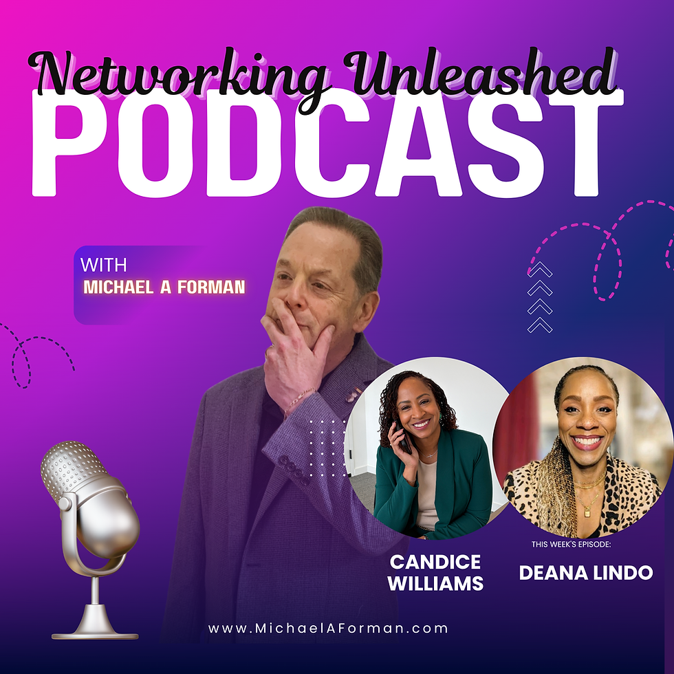 Networking Unleashed: Building Profitable Connections. An Interview with Deana Lindo, Candace Williams and Michael A Forman
