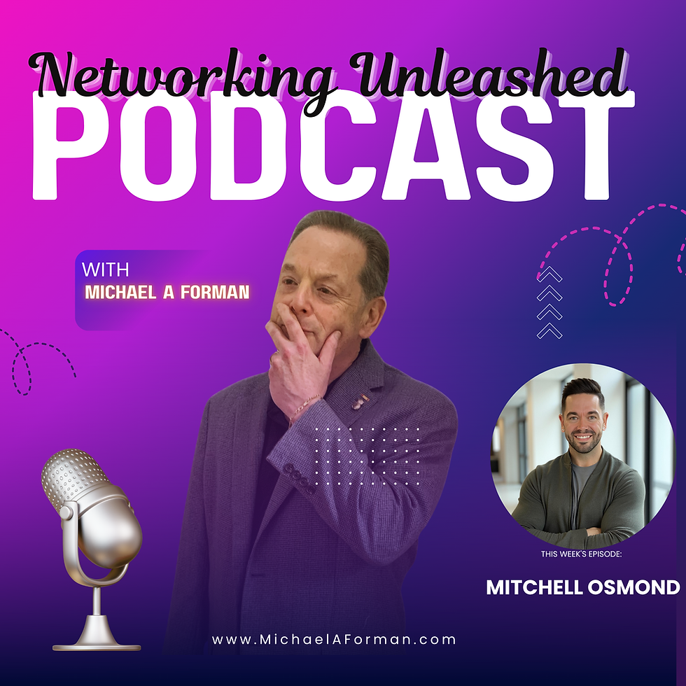 Networking Unleashed: Building Profitable Connections. An Interview with Mitchell Osmond and Michael A Forman