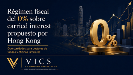 Régimen fiscal de 0% sobre carried interest en Hong Kong para gestores de fondos y family offices