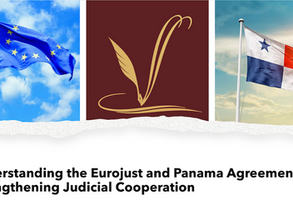Understanding the Eurojust and Panama Agreement: Strengthening Judicial Cooperation