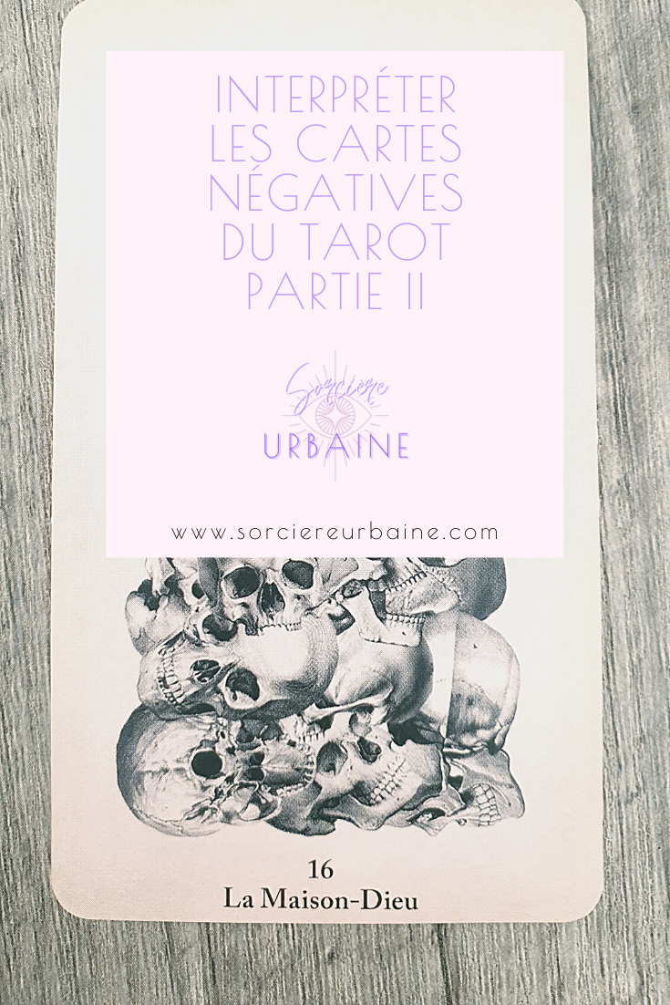 Apprenez à décoder de nouveaux arcanes dits négatifs du Tarot