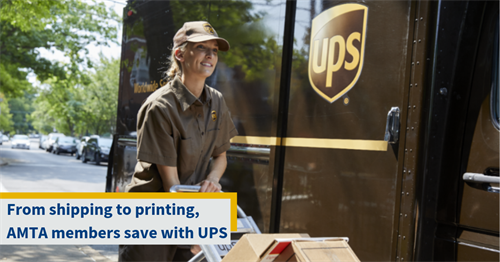 From shipping to printing AMTA members save with UPS