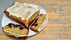 How to make a Blackberry and Orange Loaf Cake