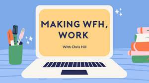 Making 'Working From Home,' Work