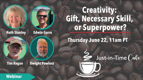 Creativity: Gift, Necessary Skill, or Superpower?, with Ruth Stanley & Team