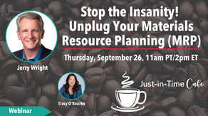 Stop the Insanity! Unplug Your Materials Resource Planning, with Jerry Wright