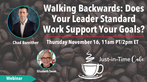 Walking Backwards: Does Your Leader Standard Work Support Your Goals, with Chad Bareither
