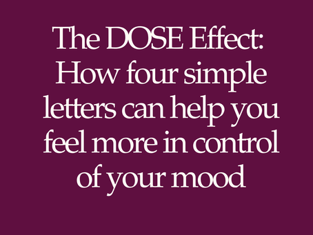 The DOSE Effect:  How four simple letters can help you feel more in control of your mood